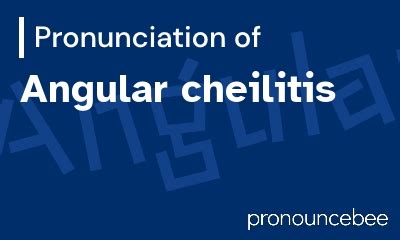 cheilitis pronounce|how to pronounce angular cheilitis.